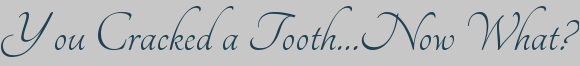 Dentist Germantown You Cracked a Tooth…Now What?